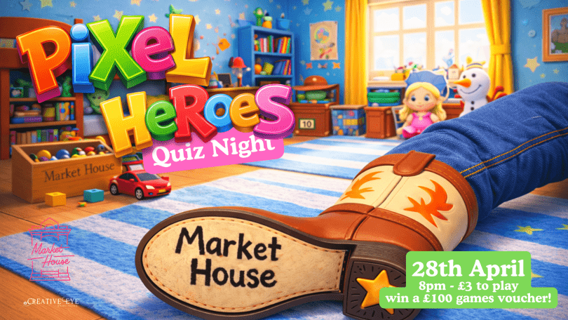 Colorful Pixar-style quiz night poster with toys, cowboy boot, and Market House branding; 28th April, 8pm, £3 entry, chance to win £100 voucher.