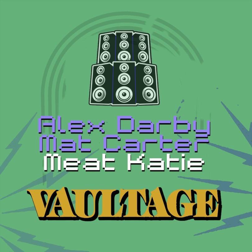 Vaultage logo, an image of some speakers and the names Mat Carter, Alex Darby and Meat Katie