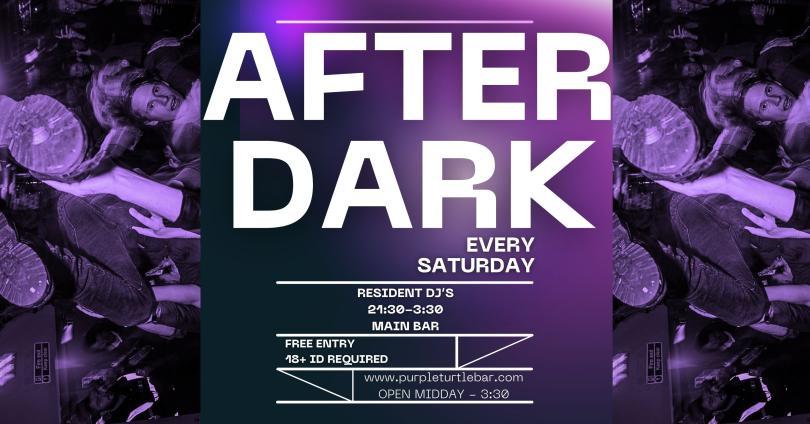 After Dark every Saturday night. The Turtle  Resident DJs spinning classic Turtle tunes  FREE ENTRY // 18+ ID Required