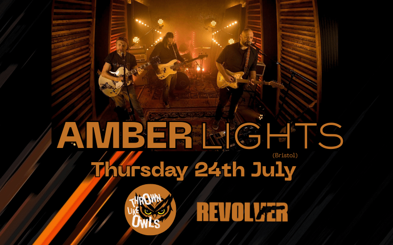 Amber Lights is a 4pce Bristol band searching for the convergence of ambient soundscapes, driving post-rock riffs and addictive melodies.  with support from Thrown Like Owls and Revolver  8pm FREE ENTRY / 18+ ID Required