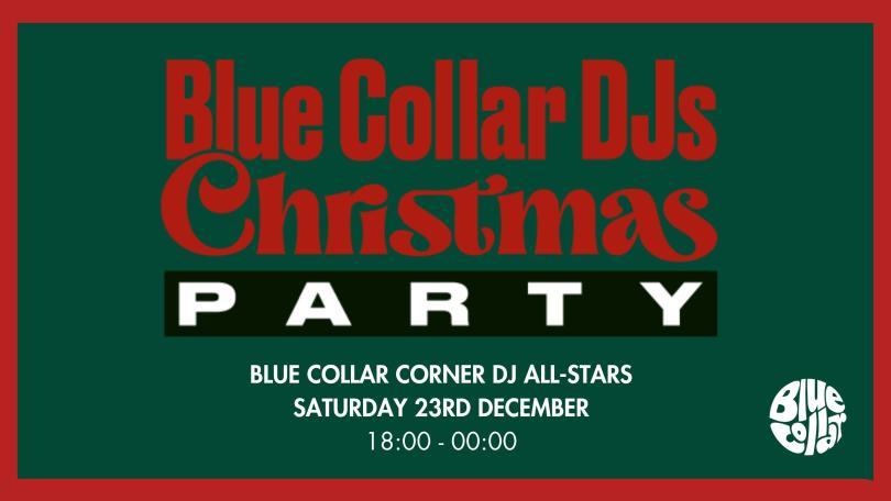 Blue Collar DJs Christmas Party @ Blue Collar Corner
