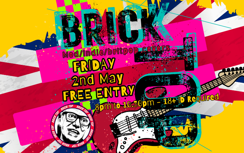 BrickTop  The very beast in Mod, Indie and Britpop Classics  FREE ENTRY / 18+ ID Required