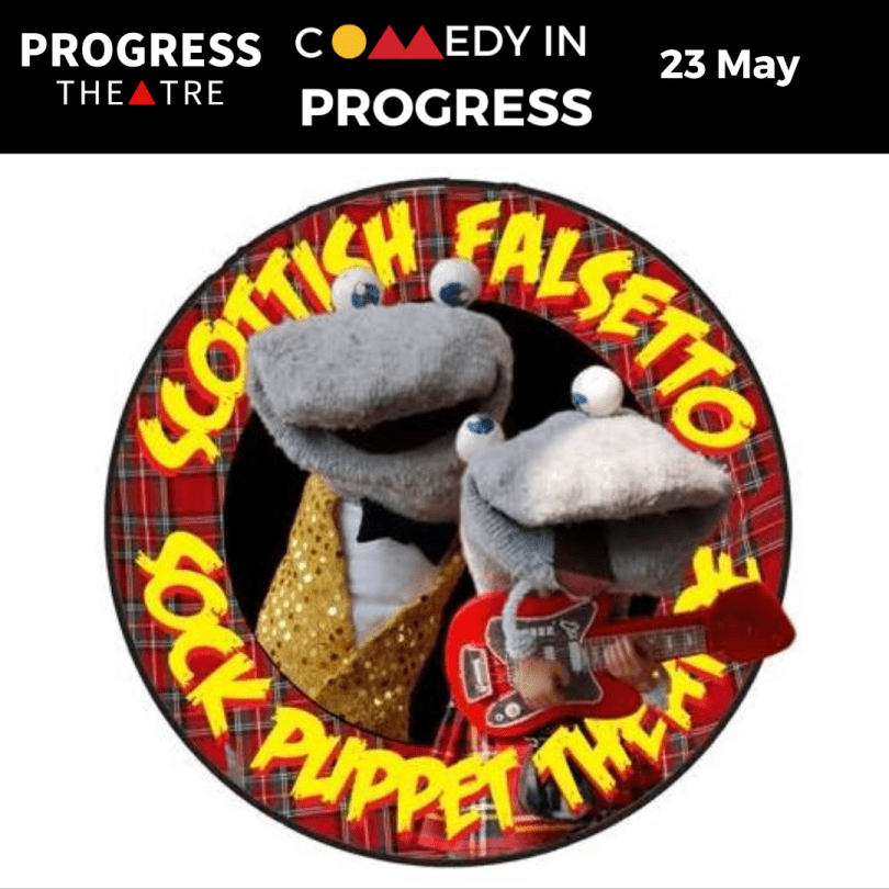 Comedy in Progress: Scottish Falsetto Sock Puppet Theatre 23 May