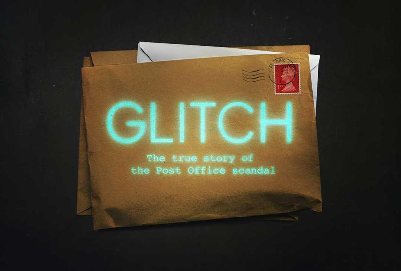Glitch The true story of the Post Office scandal