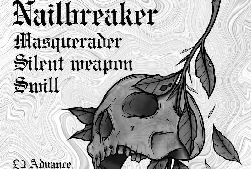 The lineup for Nothing Will Change Events 5, listing the acts Nailbreaker, Masquerader, Silent Weapon and Swill against a swirling abstract background. Tattoo style artwork of a skull and rose makes up the right side of the image.