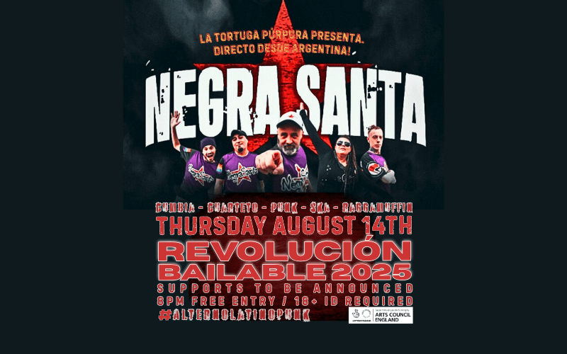 Negra Santa is an Argentinian band formed in 2011 known for their blend of rock with mestizo music, including influences like Ska, Reggae, Cumbia, Reggaeton, and Punk.   They are described as a band with a distinct rock attitude and a strong ethos of music without borders.  SUPPORTS TBC  FREE ENTRY / 18+ ID Required  ‘Supported using public funding by the National Lottery through Arts Council England’