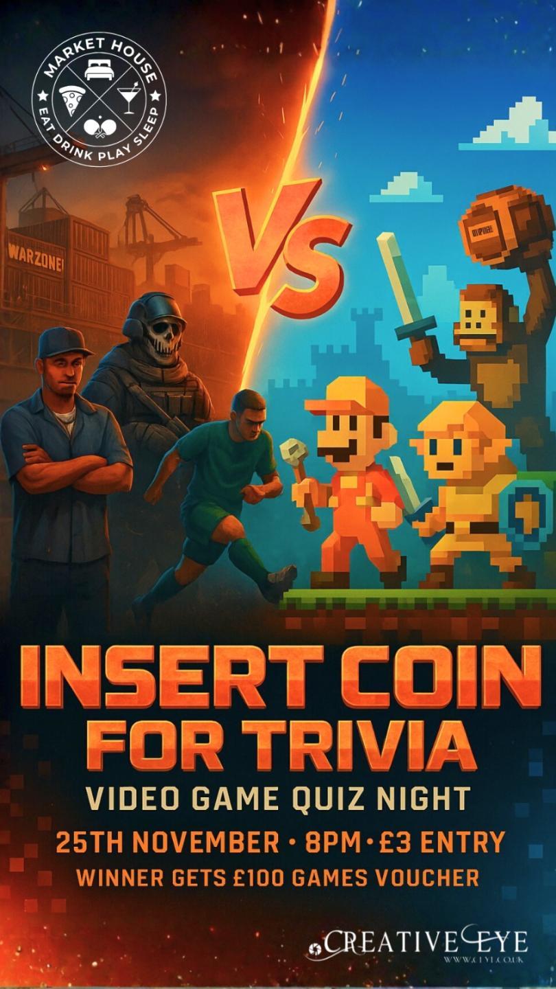 "Insert Coin for Trivia: Video Game Quiz Night" at Market House. The graphic is a split screen, with realistic military/Warzone characters on the left and 8-bit, pixelated Mario and Link-style characters on the right. The quiz is on 25th November at 8 PM, with £3 entry, and the winner gets a £100 Games Voucher.