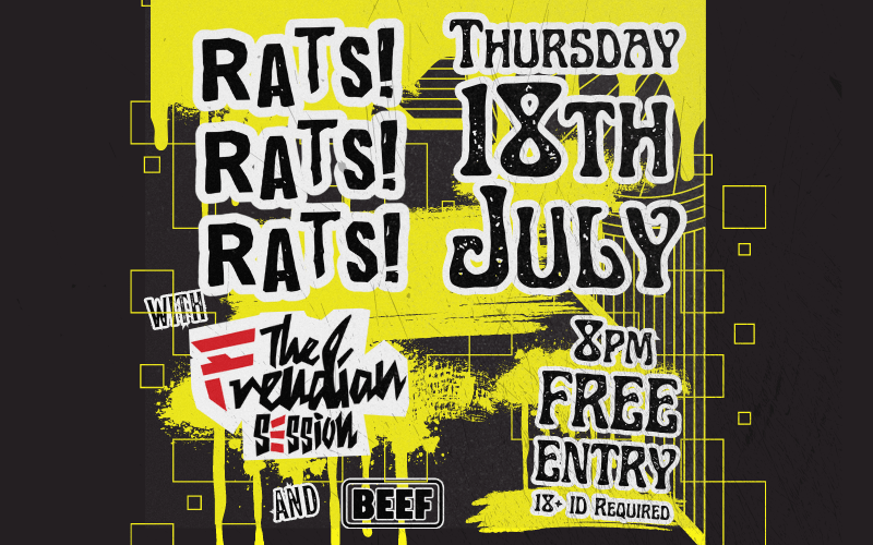 Rats! Rats! Rats!  Gosport Punks first time at The Turtle  With support from Readings Alternative Punk/Metal Band full of RIFFS! The Freudian Sessions  And punk band BEEF from Hampshire  FREE ENTRY / 18+ ID Required