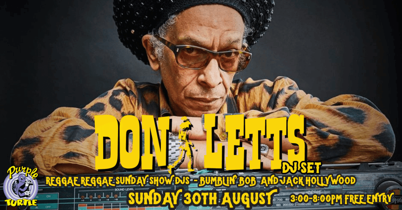 Picture of Don Letts, Yellow text reading don letts and the reggae reggae show. Free entry. 3-8PM