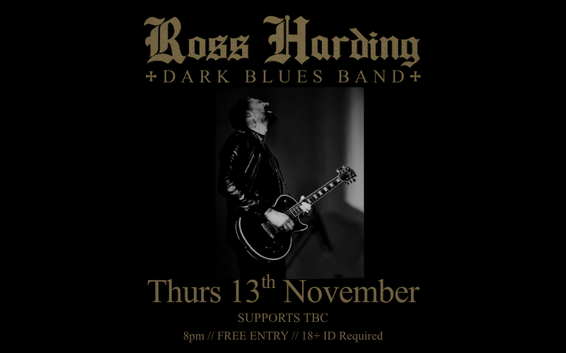 Ross Harding Dark Blues Band @rosshardingofficial  South African artist Ross Harding brings his signature Dark Blues sound to the stage — a raw, electrifying fusion of soulful grit, heavy groove, and unapologetic Rock energy. Expect haunting vocals, searing guitar tones, and a darkly cinematic take on the Blues that hits like fire, blood, and soul. A Dark Blues Revival — intense, moody, and magnetic. SUPPORTS TBC  8pm FREE ENTRY // 18+ ID Required