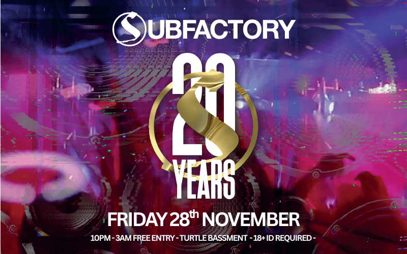 SUBFACTORY DnB  Celebrating 20 years of DnB  10PM - 3AM FREE ENTRY - TURTLE BASSMENT   18+ ID REQUIRED -