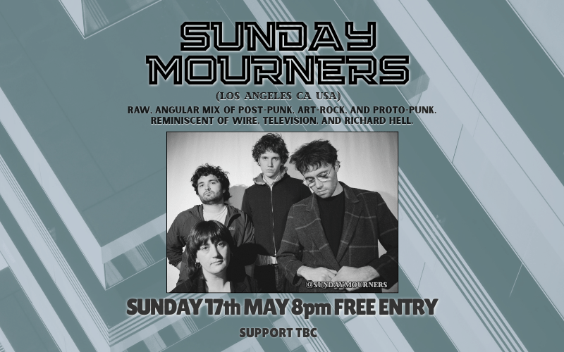 @sundaymourners (LA USA) Raw, angular mix of post-punk, art-rock, and proto-punk. Reminiscent of Wire, Television, and Richard Hell. Supoort TBC 8PM - FREE ENTRY / 18+