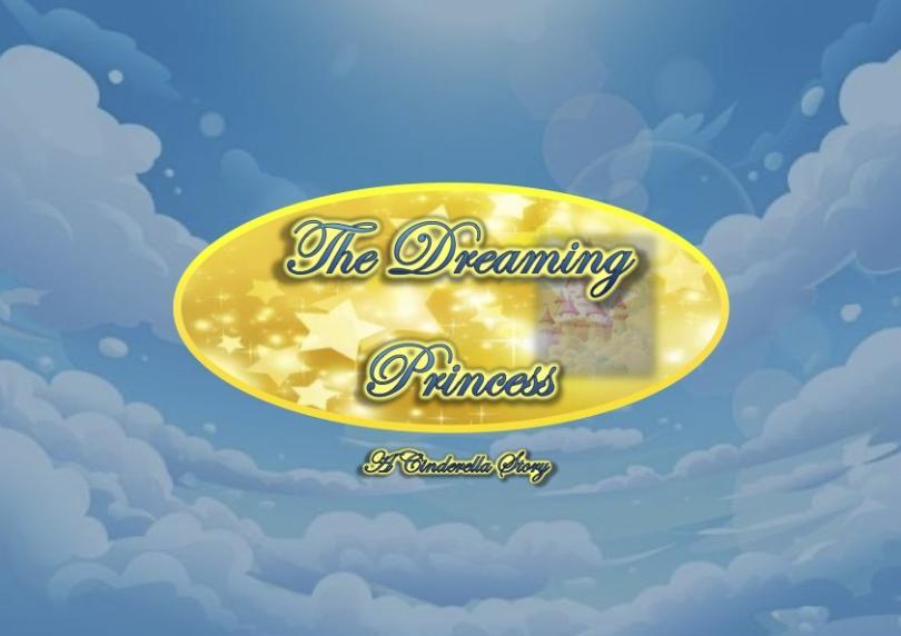 Sky background with clouds and sun shining at the top, text 'The Dreaming Princess, a cinderella story' displayed in the logo, in the centre.