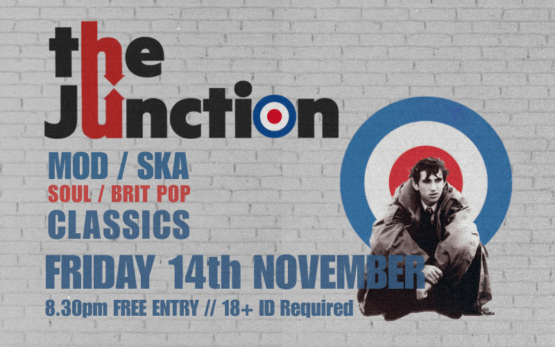 The Junction MOD/SKA/SOUL/BRITPOP Classics Free Entry // 18+ ID Required