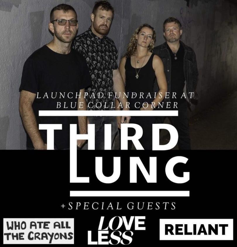 Launchpad Fundraiser w/ Third Lunch + Who Ate All The Crayons + Loveless + Reliant