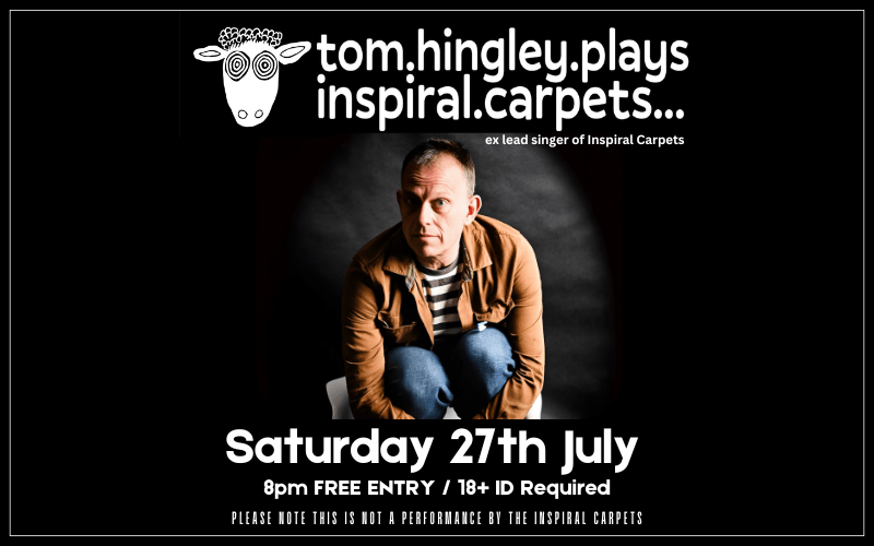 Tom Hingley plays INSPIRAL CARPETS  The former lead singer with Inspiral Carpets (1989 - 2011) Tom sang on all the bands major label albums and all hit singles.  Performing classic Inspiral hits @ The Turtle with his band The Kar-Pets...  FREE ENTRY / 18+ ID Required