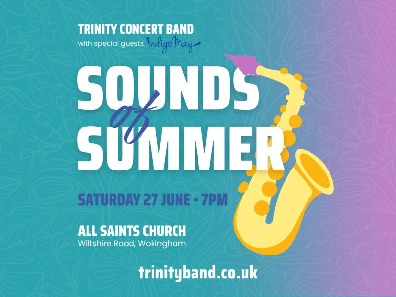 Poster for Trinity Concert Band’s “Sounds of Summer” concert, featuring a colourful teal-to-purple gradient background with a yellow saxophone illustration. Text reads: “Trinity Concert Band with special guests Indigo May. Sounds of Summer. Saturday 27 June, 7pm. All Saints Church, Wiltshire Road, Wokingham. trinityband.co.uk.”