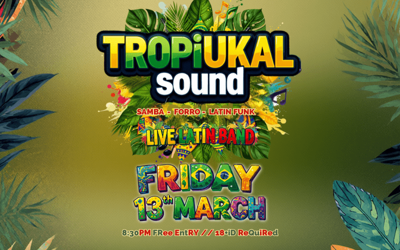 TropiUKal Sound  Live Latin Band   Brazillian Samba, Forro and Latin Funk  8:30PM FREE ENTRY // 18+