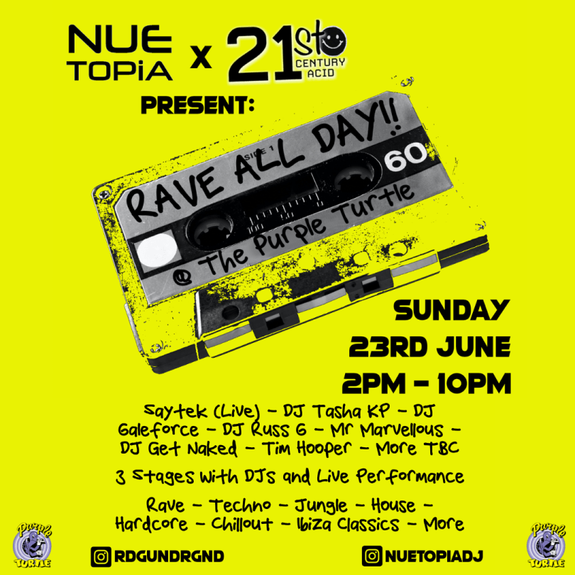 NueTopia x 21st Century Acid present:  Rave All Day  @ The Purple Turtle on Sunday 23rd June 2024, 2PM-10PM.  3 stages of banging electronic beats: * Rave, techno, jungle & UKG * House & Ibiza classics * Chillout garden 