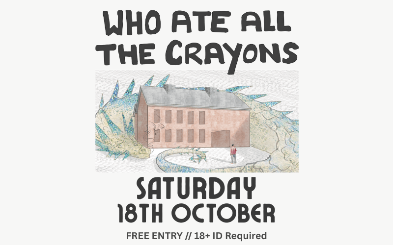 Who Ate All The Crayons South UK Tour 2025 FREE ENTRY / 18+ ID Required