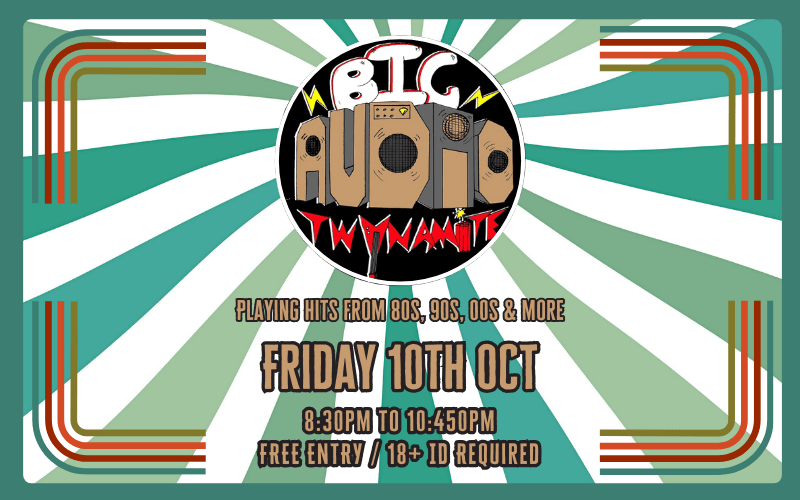 Big Audio Twynamite  Playing hits from 80,90,00s & more  8:30pm to 10:45pm  FREE ENTRY / 18+ ID Required