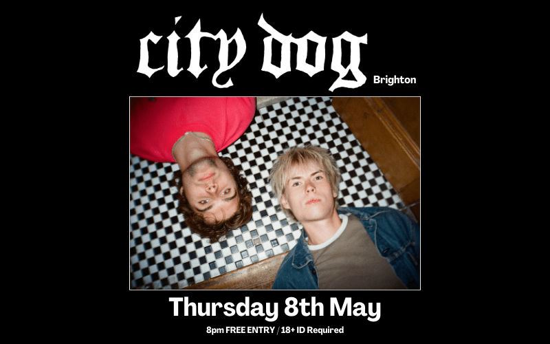 City Dog 8th May FREE ENTRY/18+ ID Required City Dog from Brighton, UK are stamping their boots towards the front of the Brighton punk scene. Having supported the likes of Buzzcocks, Surfbort and Wytches, City Dog are recognised for their fierce live shows, being known for “Turning a mosh pit into an absolute frenzy.” In good Brighton fashion city dog merge grunge and punk with odd scales and aggressively catchy choruses. City dog have previously worked in the studio with Kristen Bell of The Wytches and Dom