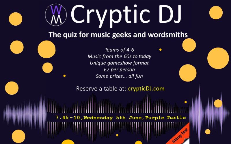 CRYPTIC DJ - MUSIC QUIZ  Really popular Music Quiz returns to the Turtle and fills up very quickly Music from the 60s to Today Teams of 4 to 6 Book your table @ https://www.crypticdj.com/