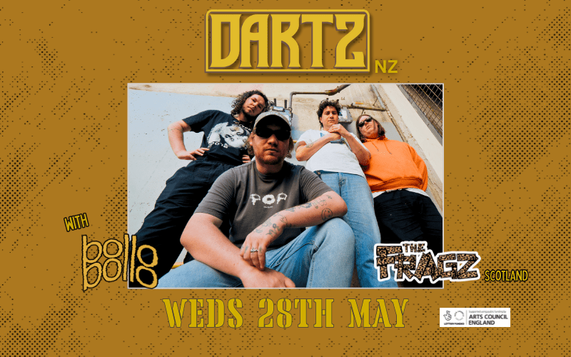 DARTZ is a party-punk band from Wellington, New Zealand, known for their high-energy and rark-heavy live performances, with a diehard fanbase that appreciates their forceful singalong choruses, raucous antics., and lyrics that tackle a mix of relatable Kiwi experiences and social commentary, all while maintaining a playful, politically aware, and "class clown" persona.  With Support from BOLLO, BOLLO  Bollo Bollo is a four-piece indie/alternative rock band from Buckinghamshire, UK, known for their eclectic 