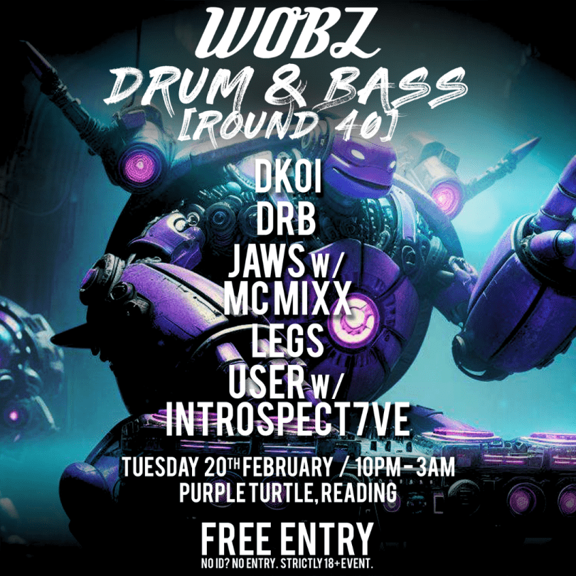 WOBZ Drum and Bass [Round 40]  - DKOI  - DRB  - JAWS w/ MC MIXX  - LEGS  - USER w/ INTROSPECTI7VE