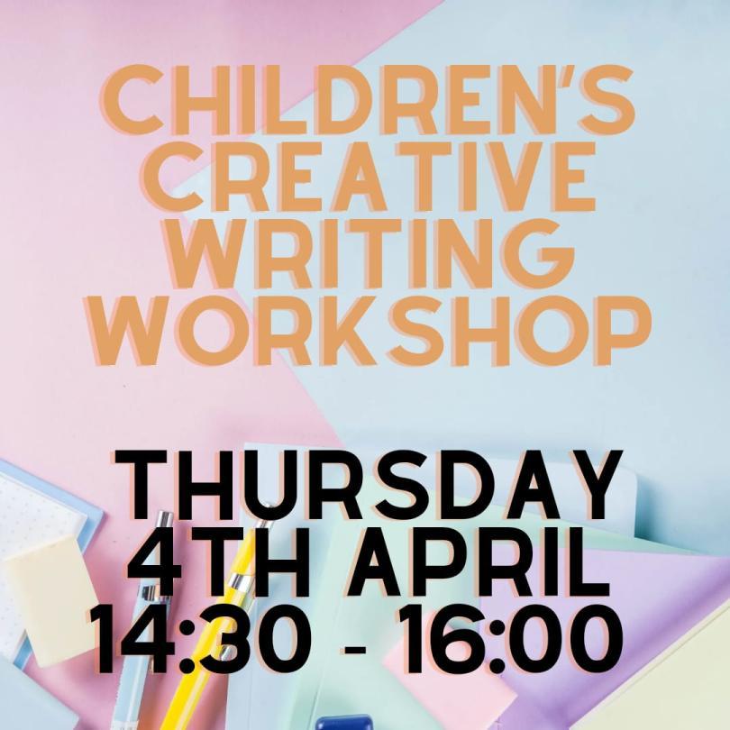 Colourful poster saying childrens creative writing worshop thursday 4th April 14:30-16:00