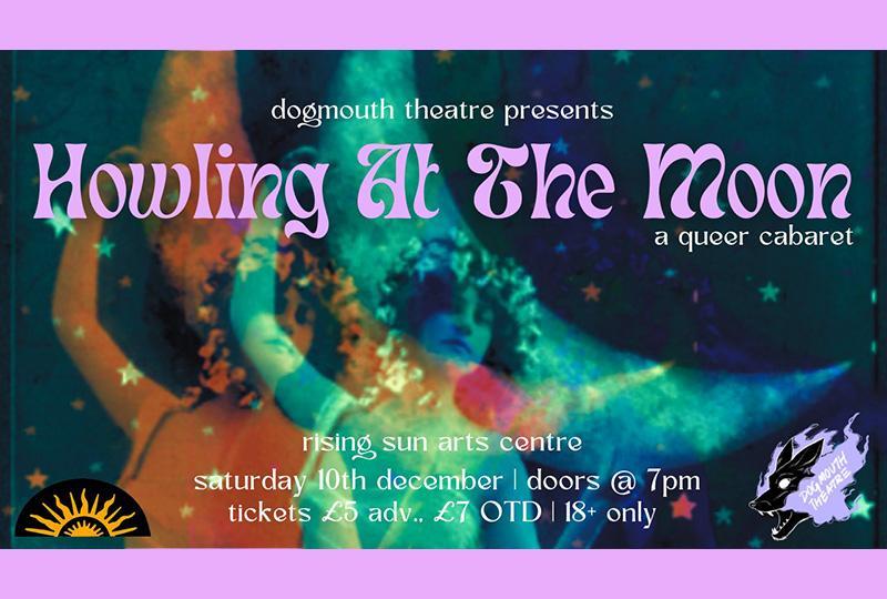 Howling at The Moon w/ Dogmouth Theatre