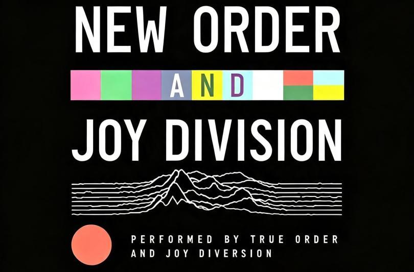 Poster saying "New Order and Joy Division - performed by True Order + Joy Diversion"