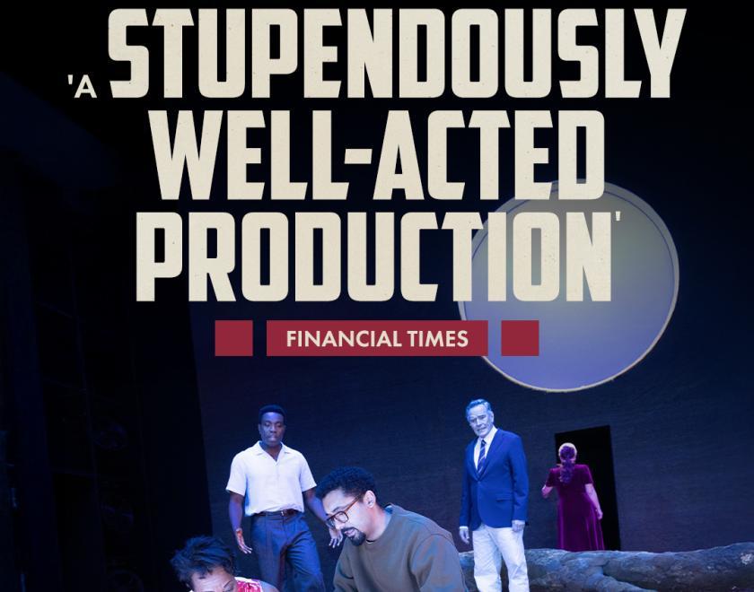 All My Sons review reading " Stupendously well-acted production" Financial Times 5 five stars