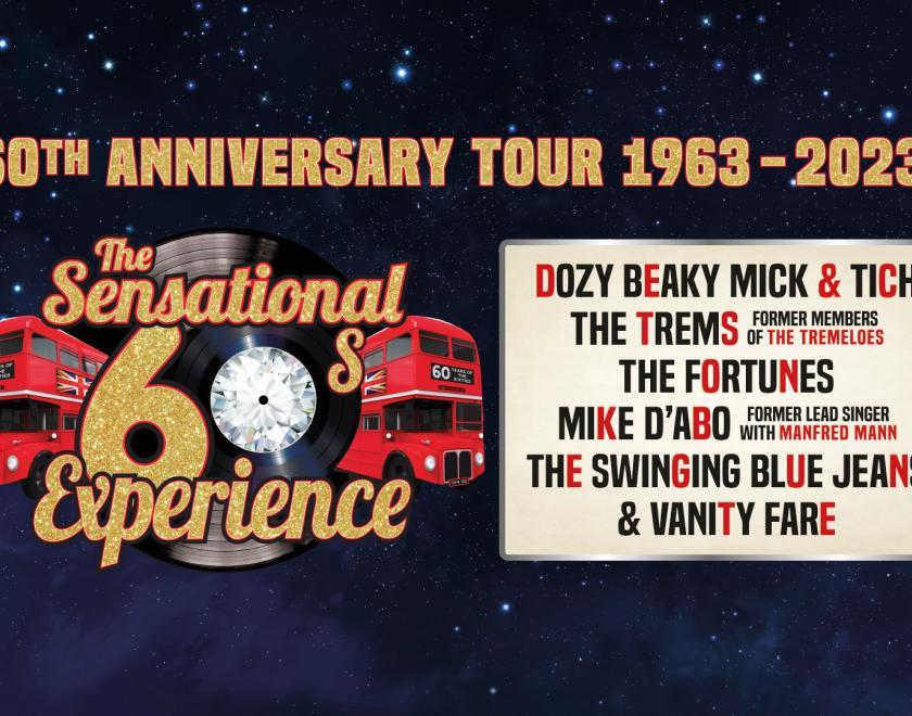 The Sensational 60s Experience 2023, 60th Anniversary Tour 1963-2022, Dozy Beaky Mick and Tich, The Trems (former members of the Tremeloes), The Fortunes, Mike D'Abo (former lead singer with Manfred Man), The Swinging Blue Jeans and Vanity Fare