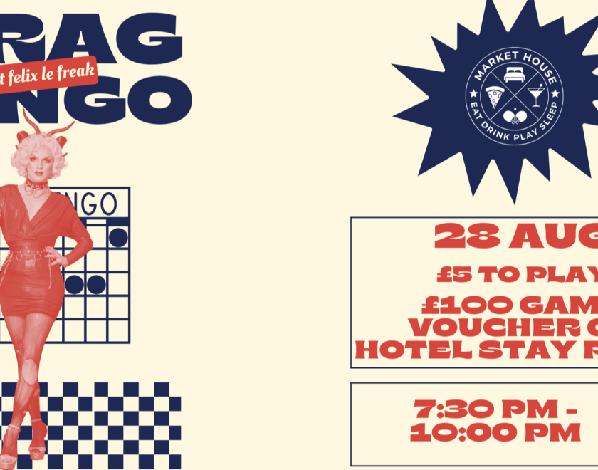 Drag Bingo ft Felix Le Freak” on 28 August at Market House. Entry £5 with a chance to win a £100 voucher or hotel stay. Event runs 7:30–10:00 PM