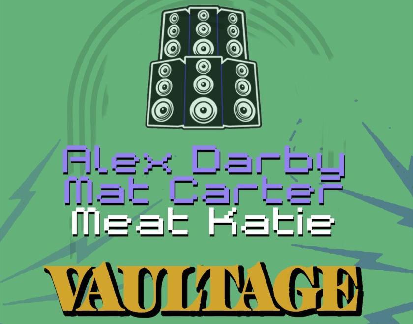 Vaultage logo, an image of some speakers and the names Mat Carter, Alex Darby and Meat Katie