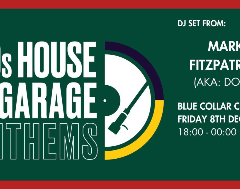 90s House & Garage Anthems @ Blue Collar Corner with DJ Mark Fitzpatrick (AKA: Dolla)