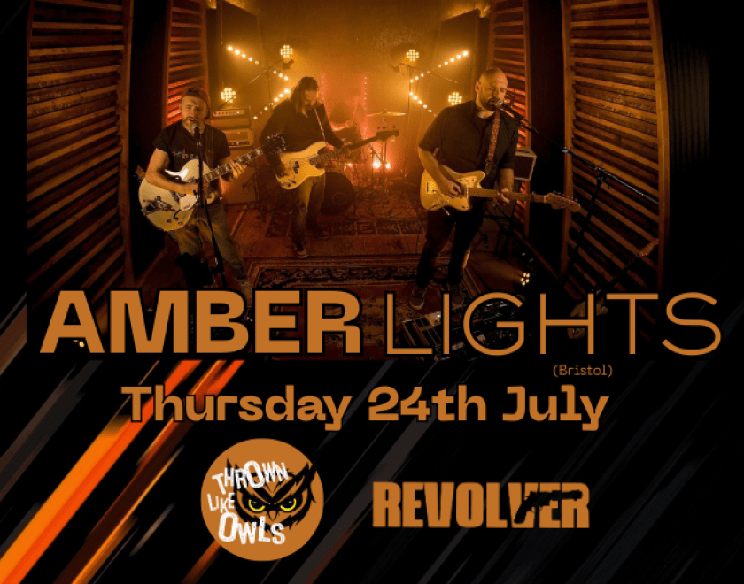 Amber Lights is a 4pce Bristol band searching for the convergence of ambient soundscapes, driving post-rock riffs and addictive melodies.  with support from Thrown Like Owls and Revolver  8pm FREE ENTRY / 18+ ID Required