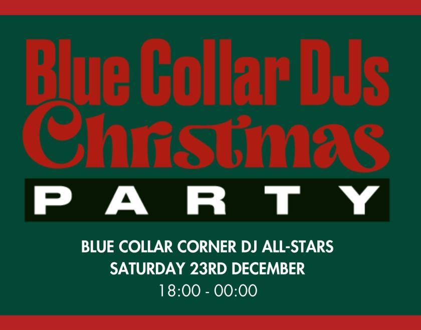 Blue Collar DJs Christmas Party @ Blue Collar Corner