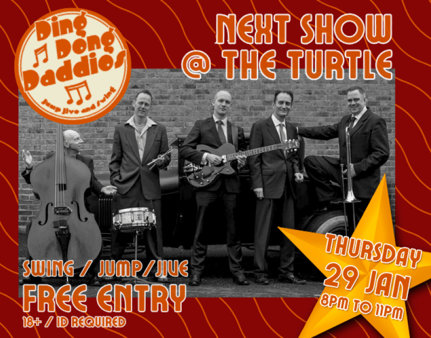The Ding Dong Daddios  Masters of Swing, Jive, Jazz dance music of the 40's and 50's.  Swing and Jump Jive is what this band is all about with a hint of early Rock n Roll!  FREE ENTRY / 18+ ID Required