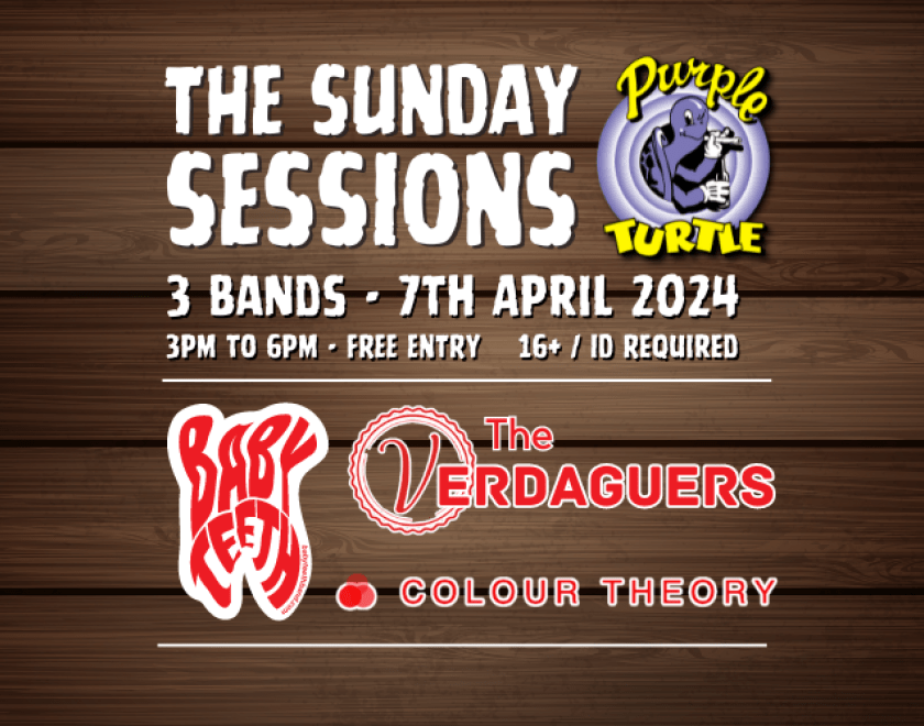 The Sunday Sessions @ The Turtle  - The Verdaguers  - Baby Teeth  - Colur Theory  3pm to 6pm  FREE ENTRY / 16+ ID REQUIRED FOR ENTRY