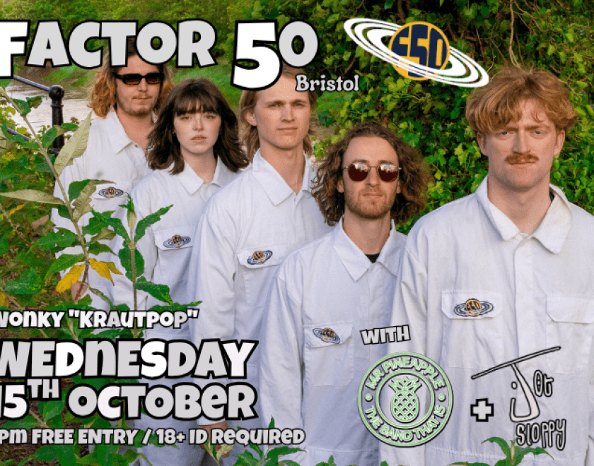 FACTOR 50 @factor50protectyourskin  with @jotsloppyband and @mr_pineapple_band  Bristol-based quintet Factor 50 touch down somewhere between the boxes of Crank Wave, neo-folk and indie rock.  Using a plethora of instrumentation and a diary like lyrical honesty, they have built themselves a reputation for their lively shows across the UK.  Mr Pineapple ; Irreverent Rock/Prog band in the thames valley serving up catchy riffs with added Millennial nostalgia.  Jot Sloppy : mixing indie, punk, and rap into a uni