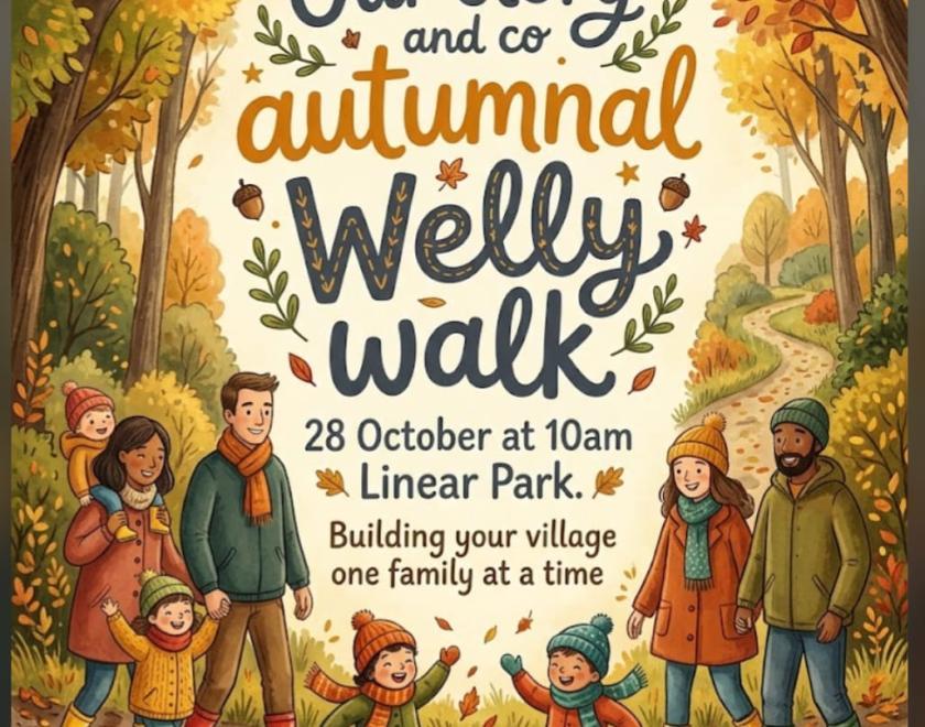 Illustrated autumn-themed poster for Our Story & Co.’s Autumnal Welly Walk on 28 October at 10am at Linear Park. Features families and children wearing colourful coats and wellies, splashing in puddles along a woodland path surrounded by golden autumn leaves. Promotes outdoor family fun, fresh air and community connection, with the message “Building your village one family at a time.”