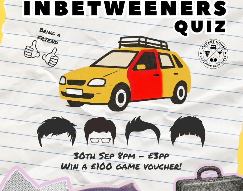Poster for “The Totally Unofficial Inbetweeners Quiz,” 30th September, £3pp, with illustrations of a yellow car and character hairstyles.