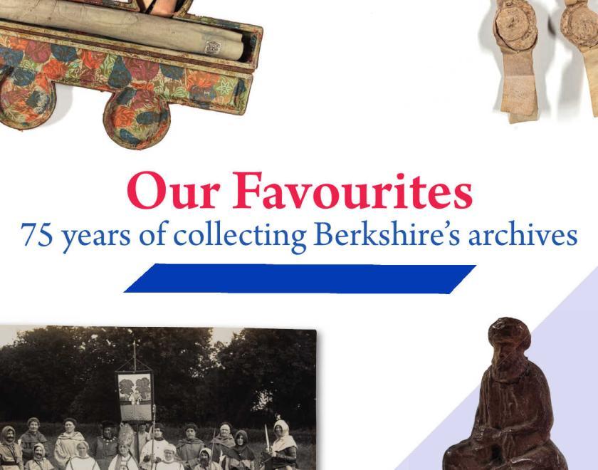 Exhibition Poster with the words Our Favourites - 75 Years of collecting Berkshire's Archives