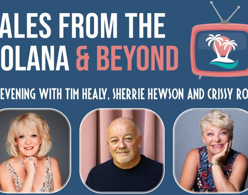 Tales from The Solana: An Evening with Tim Healy, Sherrie Hewson & Crissy Rock