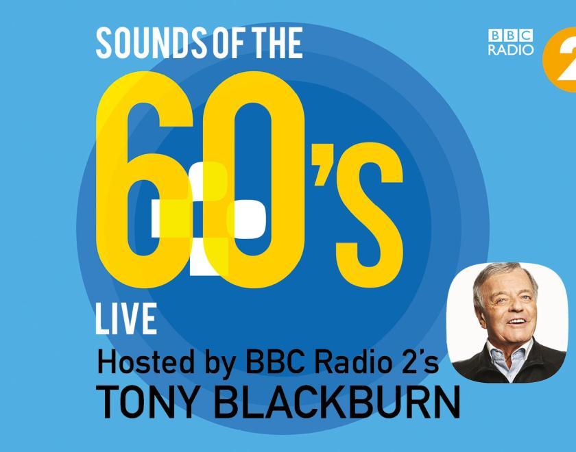 Sounds of the 60's Live - Hosted by Tony Blackburn