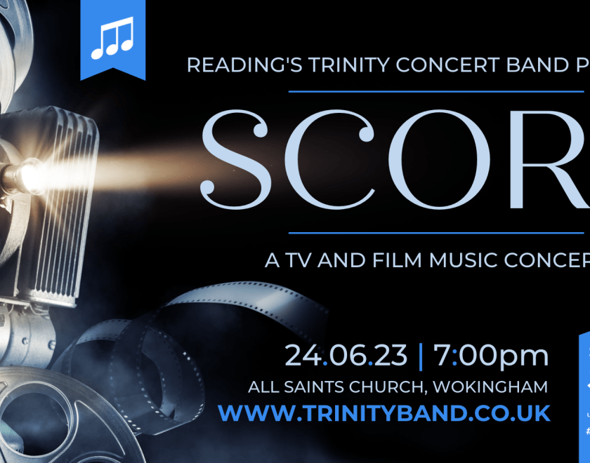 Reading's Trinity Concert Band presents SCORE: A TV and Film Music Concert. 24.06.23 | 7pm. All Saints Church, Wokingham. www.trinityband.co.uk