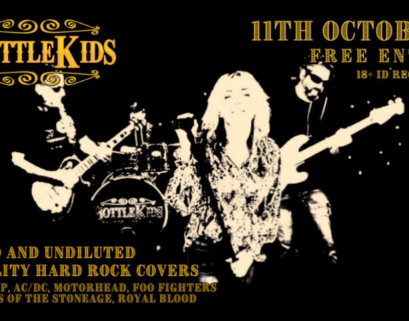 Bottle Kids  Loud and Undiluted Quality Hard Rock Covers. inc Led Zep, Foo Fighters, Motorhead, Queens of the Stoneage, Royal Blood  FREE ENTRY / 18+ ID Required