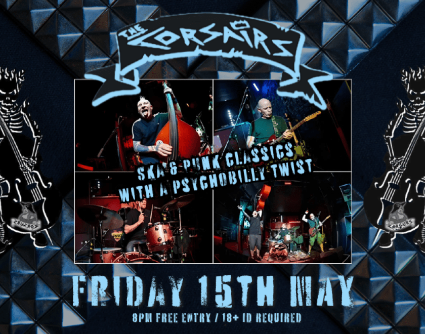 THE CORSAIRS  Ska & Punk classics with a psychobilly twist!  FREE ENTRY / 18+ ID Required